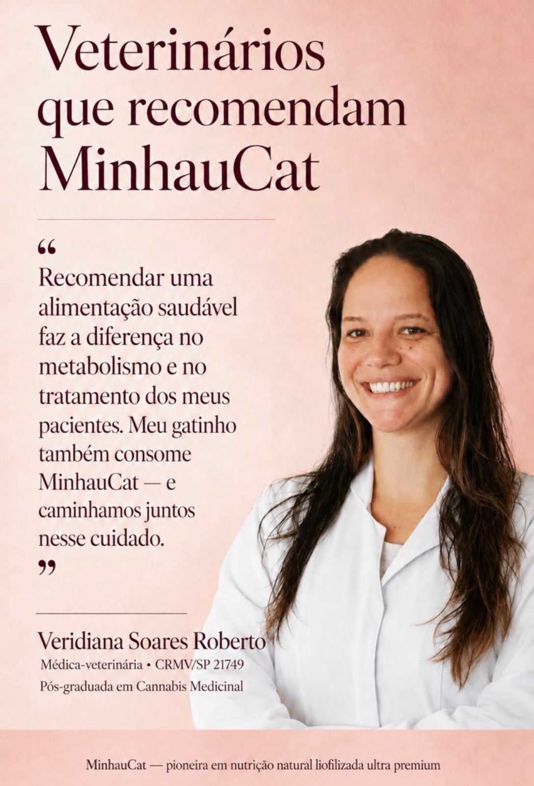 Depoimento da médica-veterinária Veridiana Soares Roberto, CRMV/SP 21749, sobre MinhauCat
